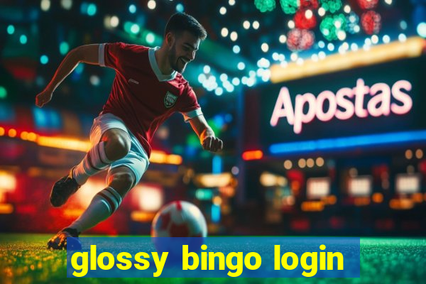 glossy bingo login