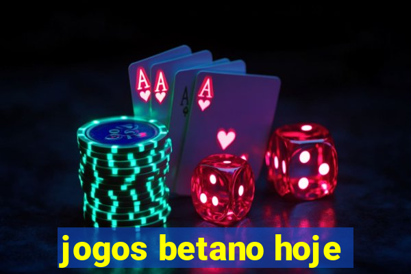 jogos betano hoje