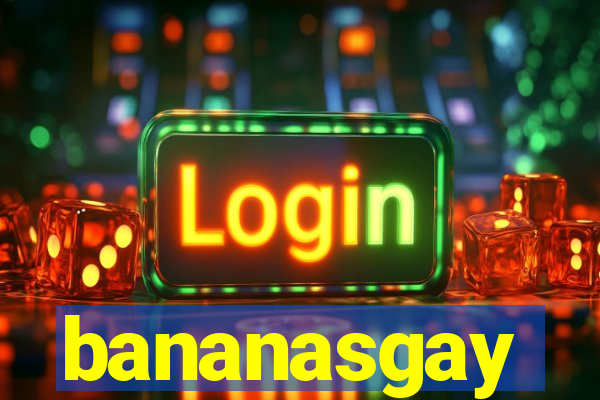 bananasgay