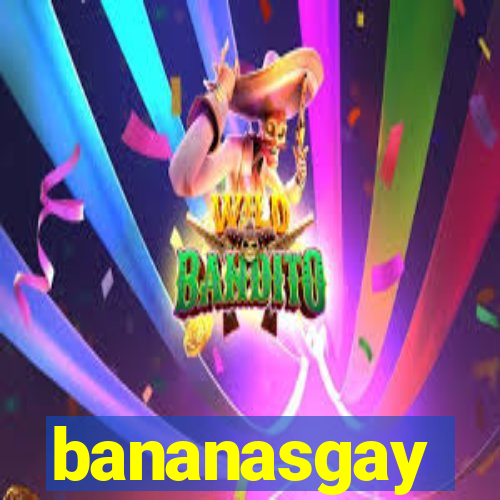 bananasgay