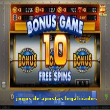 jogos de apostas legalizados