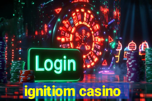 ignitiom casino