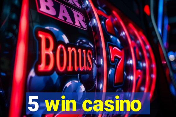 5 win casino