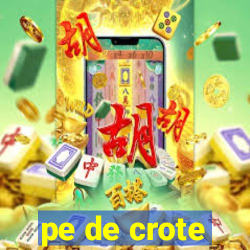 pe de crote