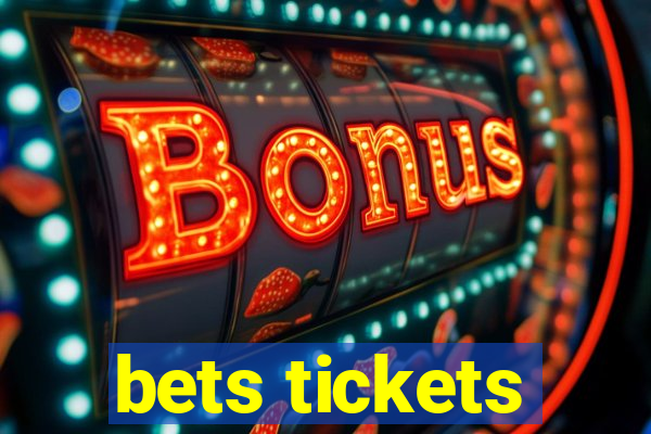 bets tickets