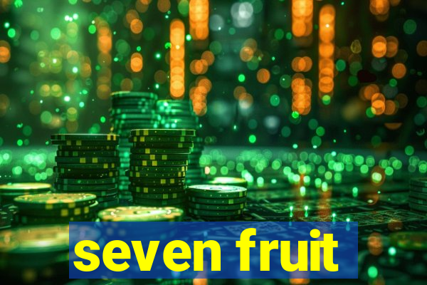 seven fruit