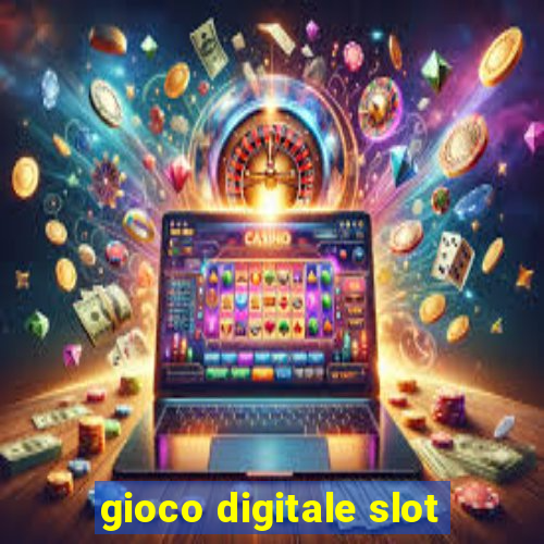 gioco digitale slot