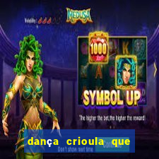 dança crioula que vem da bahia