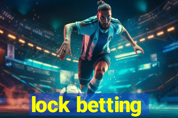 lock betting