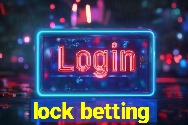 lock betting