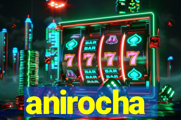 anirocha