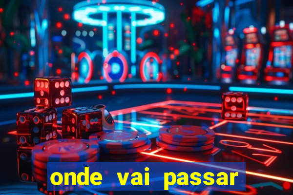 onde vai passar jogo champions hoje