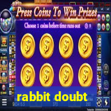 rabbit doubt