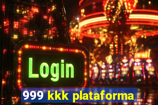 999 kkk plataforma