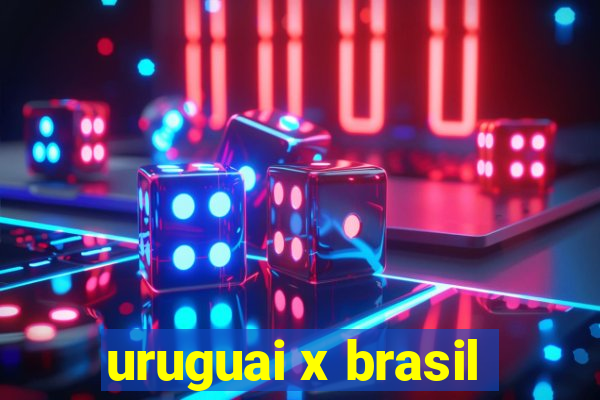 uruguai x brasil