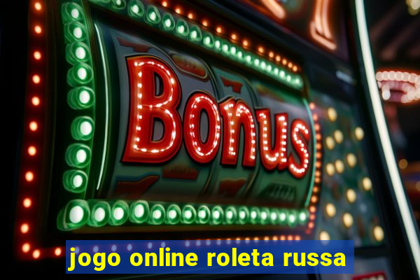 jogo online roleta russa