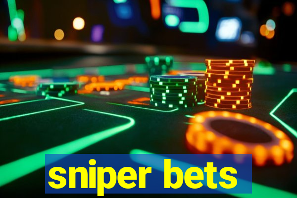 sniper bets