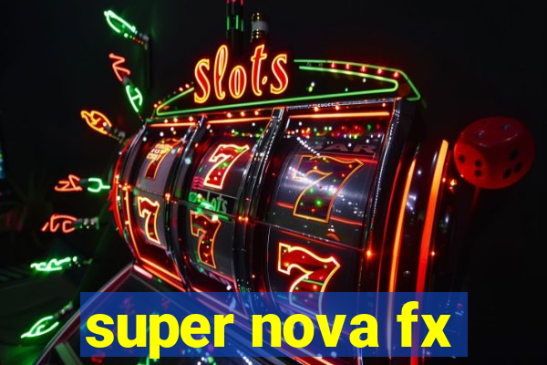 super nova fx