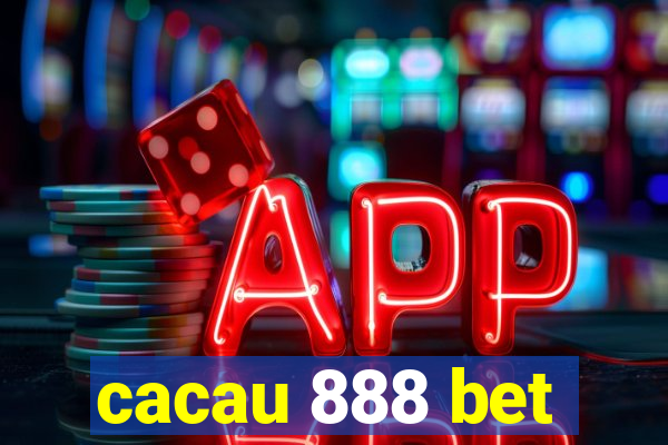 cacau 888 bet