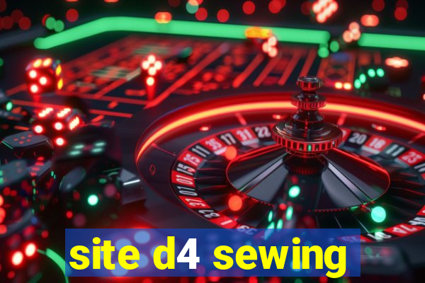 site d4 sewing