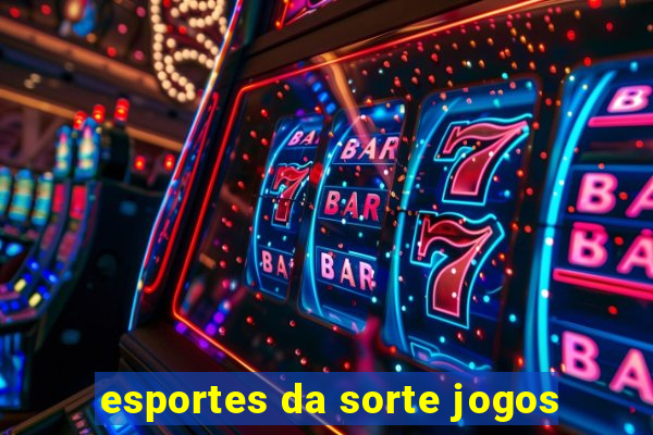 esportes da sorte jogos