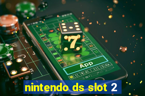 nintendo ds slot 2