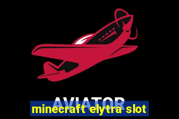 minecraft elytra slot