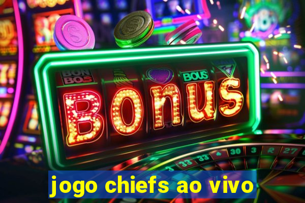 jogo chiefs ao vivo