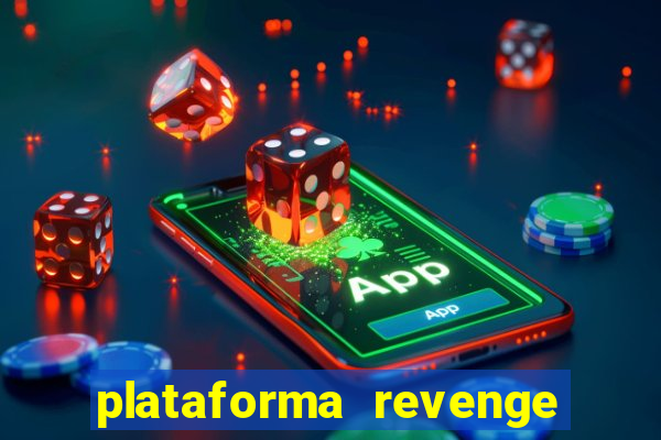 plataforma revenge tigrinho 2