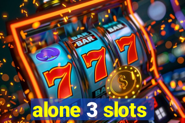 alone 3 slots