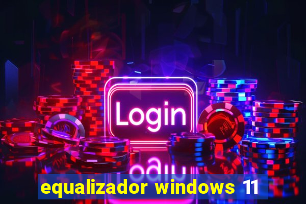 equalizador windows 11