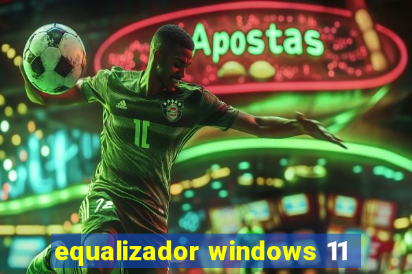 equalizador windows 11