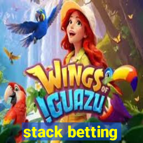 stack betting