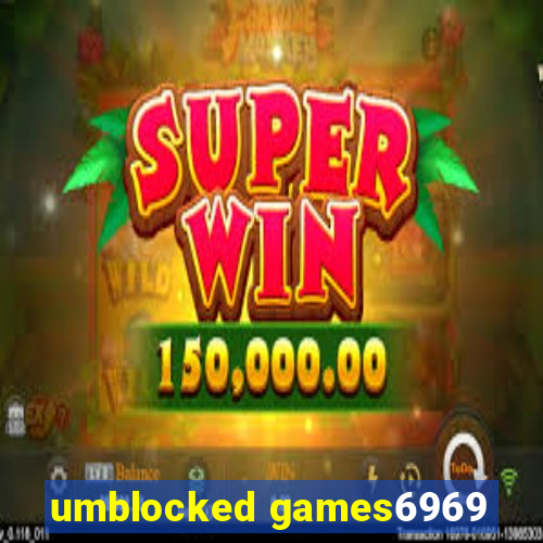 umblocked games6969