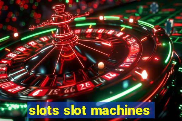 slots slot machines