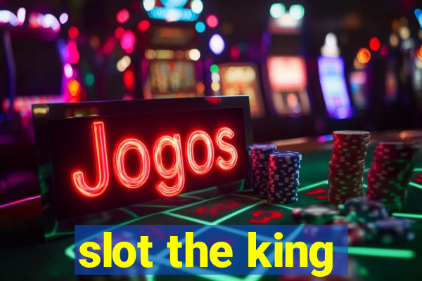 slot the king