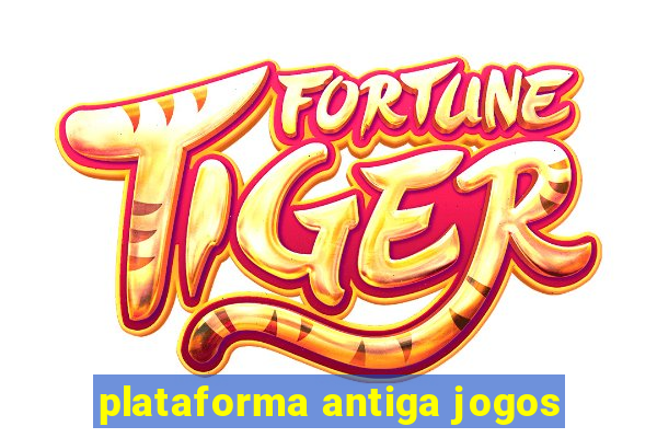 plataforma antiga jogos