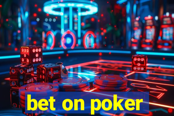 bet on poker