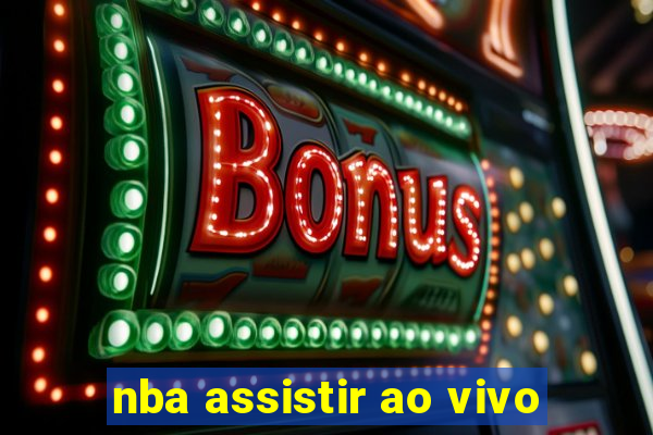 nba assistir ao vivo