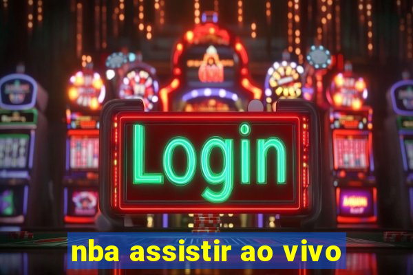 nba assistir ao vivo