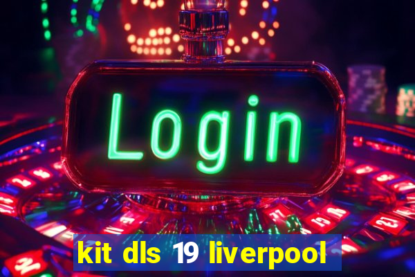 kit dls 19 liverpool