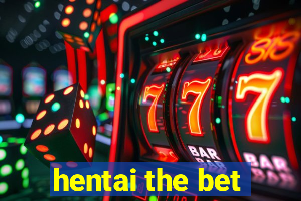 hentai the bet