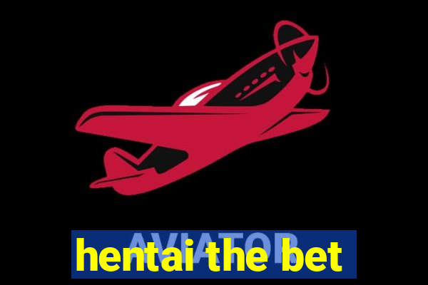 hentai the bet