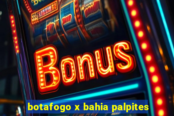 botafogo x bahia palpites