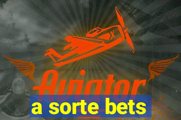 a sorte bets