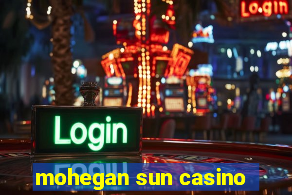 mohegan sun casino