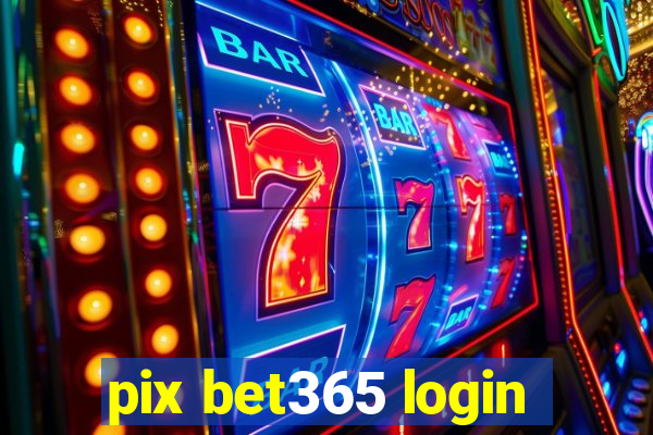 pix bet365 login