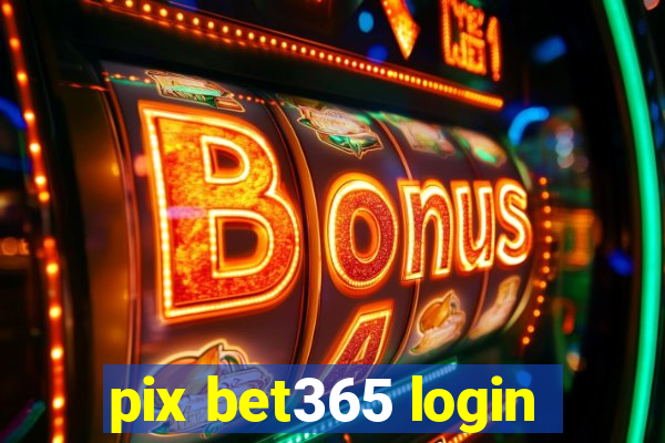 pix bet365 login