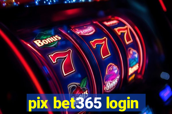 pix bet365 login