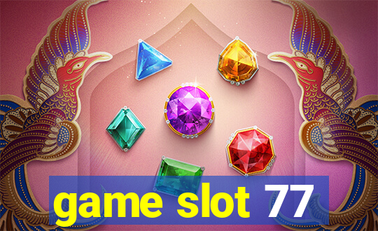 game slot 77